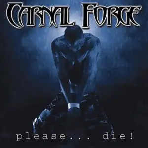 Carnal Forge: Please... Die!