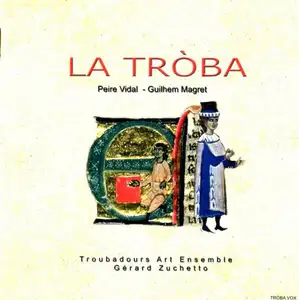Comtessa de Dia, Raimbaut De Vaqueiras, Peire Vidal, Guilhem Magret, Peire Raimon de Tolosa, Perdigon, Aimeric de Peguilhan, Raimon de Miraval / Troubadours Art Ensemble, Gérard Zuchetto: La Tròba (Vol.3)