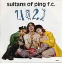 Sultans Of Ping F.C.: U Talk 2 Much