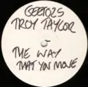 Troy Taylor: The Way You Move