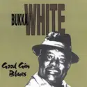 Bukka White: Good Gin Blues