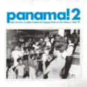 Various: Panama! 2 (Latin Sounds, Cumbia Tropical & Calypso Funk On The Isthmus 1967-77)