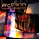 King Rhythm: Hardships & Head Trips