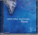 Gabriel Fauré - Ophélie Gaillard, Bruno Fontaine: Fauré
