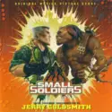 Jerry Goldsmith: Small Soldiers (Original Motion Picture Score)