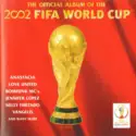 Various: The Official Album Of The 2002 FIFA World Cup