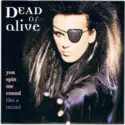 Dead Or Alive: You Spin Me Round (Like A Record)