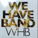 We Have Band: WHB