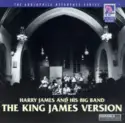 Harry James And His Big Band: The King James Version
