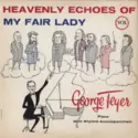 George Feyer: Heavenly Echoes Of My Fair Lady