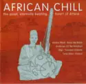Various: African Chill (The Quiet, Eternally Beating, Heart Of Africa...)
