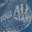 Fania All Stars: The Perfect Blend