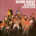 Blood, Sweat And Tears: The First Album (Child Is Father To The Man)