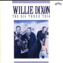 Willie Dixon: The Big Three Trio