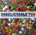 Various: Unbelievable Too