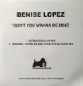 Denise Lopez: Don't You Wanna Be Mine