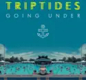 Triptides: Going Under