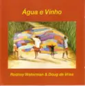 Rodney Waterman & Doug De Vries: Água E Vinho