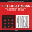 Stiff Little Fingers: Inflammable Material / Nobody's Heroes