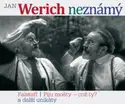 Jan Werich: Jan Werich Neznámý (Falstaff │ Piju Mošty - Což Ty? A Další Unikáty)