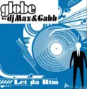 Globe By DJ Max & Gabb: Let Da Rtm