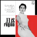 Elis Regina: Samba, Eu Canto Assim
