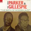 Charlie Parker & Dizzy Gillespie: "The Birth Of Modern Jazz"