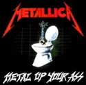Metallica: Metal Up Your Ass
