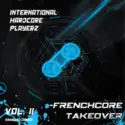 Various: International Hardcore Playerz Vol. II - Frenchcore Takeover