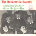 The Baskerville Hounds: Christmas Is Here / Make Me Your Man