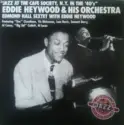 Eddie Heywood And His Orchestra, Edmond Hall Sextet: Jazz At The Cafe Society, N.Y. In The 40's