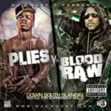 DJ Chuck T Presents Plies Vs. Blood Raw: Down South Slangin' Battle For Supremacy Vol. 3