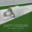 Safety Scissors: In A Manner Of Sleeping