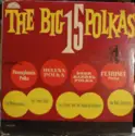 Ted Maksymowicz, Stan Wolowic And The Polka Chips, Lou Prohut And The Polka-Rounders, Joe Rock And His Orchestra: The Big 15 Polkas