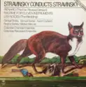 Igor Stravinsky - George Shirley, Samuel Barber, Aaron Copland, Regina Sarfaty, Mildred Allen, Columbia Chamber Ensemble, Columbia Percussion Ensemble: Renard (The Fox - Revised Version) / Ragtime For Eleven Instruments / Les Noces (The Wedding)