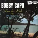 Bobby Capó: Luna De Miel En Puerto Rico