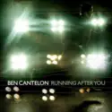 Ben Cantelon: Running After You