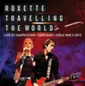 Roxette: Travelling The World (Live At Caupolican, Santiago, Chile May 5 2012)