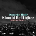 Depeche Mode: Should Be Higher (Amtrac Remix)