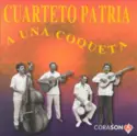 El Cuarteto Patria: A Una Coqueta