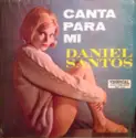 Daniel Santos: Canta Para Mi