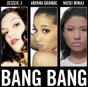 Jessie J, Ariana Grande, Nicki Minaj: Bang Bang