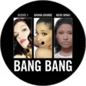 Jessie J Featuring Ariana Grande & Nicki Minaj: Bang Bang