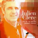 Julien Clerc: On Ne Se Méfie Jamais Assez