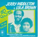 Jerry Middleton, Lola Brown: Get Closer / I'm Your Lovin' Man