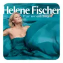 Helene Fischer: Für Einen Tag