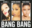 Jessie J, Ariana Grande, Nicki Minaj: Bang Bang