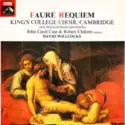 Gabriel Fauré, The King's College Choir Of Cambridge, New Philharmonia Orchestra, John Carol Case & Robert Chilcott, David Willcocks: Requiem