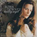 Roma Downey: Healing Angel