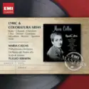 Maria Callas, Philharmonia Orchestra, Orchestra Del Teatro Alla Scala, Tullio Serafin: Lyric & Coloratura Arias